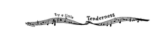 TRY A LITTLE TENDERNESS logo