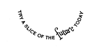 TRY A SLICE OF THE FUTURE TODAY logo