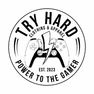 TRY HARD CLOTHING & APPAREL POWER TO THE GAMER EST. 2023 logo