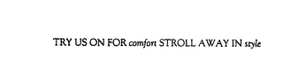 TRY US ON FOR COMFORT STROLL AWAY IN STYLE logo