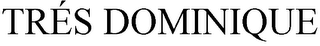 TRÉS DOMINIQUE logo