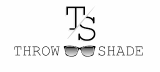 T/S THROW SHADE logo