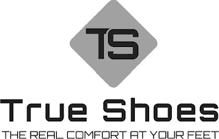 TS TRUE SHOES THE REAL COMFORT AT YOUR FEET logo