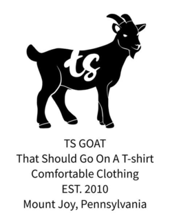TS TS GOAT THAT SHOULD GO ON A T-SHIRT COMFORTABLE CLOTHING EST. 2010 MOUNT JOY, PENNSYLVANIA logo