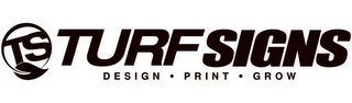 TS TURFSIGNS DESIGN · PRINT · GROW logo