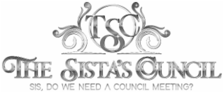 TSC THE SISTA'S COUNCIL  SIS, DO WE NEED A COUNCIL MEETING? logo