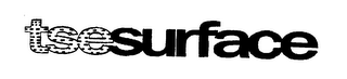 TSE SURFACE
