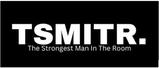 TSMITR. THE STRONGEST MAN IN THE ROOM logo