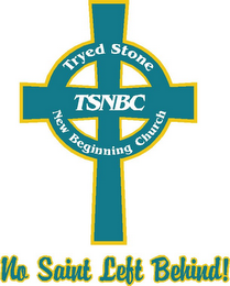 TSNBC TRYED STONE NEW BEGINNING CHURCH NO SAINT LEFT BEHIND! logo