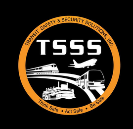 TSSS TRANSIT SAFETY & SECURITY SOLUTIONS, INC THINK SAFE · ACT SAFE · BE SAFE logo