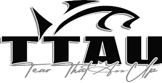 TTAU TEAR THAT ASS UP logo