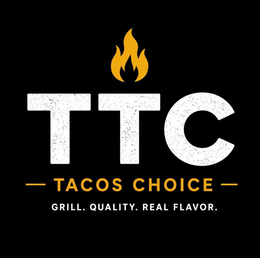 TTC TACOS CHOICE GRILL. QUALITY. REAL FLAVOR. logo