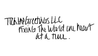 TTCHLAPGREETINGS LLC FIXING THE WORLD ONE HEART AT A TIME. logo