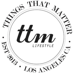 TTM LIFESTYLE THINGS THAT MATTER · EST 2013 · LOS ANGELES CA · logo