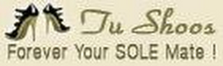 TU SHOOS FOREVER YOUR SOLE MATE ! logo