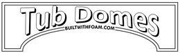 TUB DOMES BUILTWITHFOAM.COM logo