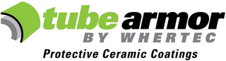 TUBE ARMOR BY WHERTEC PROTECTIVE CERAMIC COATINGS logo