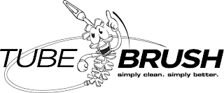 TUBE BRUSH SIMPLY CLEAN. SIMPLY BETTER. logo