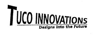 TUCO INNOVATIONS DESIGNS INTO THE FUTURE logo