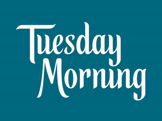 TUESDAY MORNING