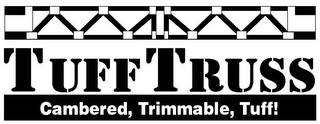TUFF TRUSS CAMBERED, TRIMMABLE, TUFF!