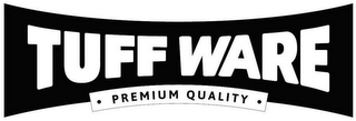 TUFF WARE · PREMIUM QUALITY · logo