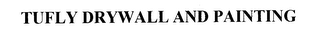 TUFLY DRYWALL AND PAINTING logo