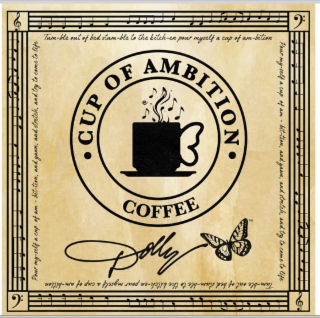 TUM-BLE OUT OF BED STUM-BLE TO THE KITCH-EN POUR MYSELF A CUP OF AM-BITION POUR MY-SELF A CUP OF AM-BITION, AND YAWN, AND STRETCH, AND TRY TO COME TO LIFE TUM-BLE OUT OF BED STUM-BLE TO THE KITCH-EN POUR MYSELF A CUP OF AM-BITION POUR MY-SELF A CUP OF AM-BITION, AND YAWN, AND STRETCH, AND TRY TO COME TO LIFE CUP OF AMBITITION COFFEE DOLLY logo