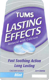 TUMS LASTING EFFECTS ANTACID WITH CALCIUM FAST SOOTHING ACTION LONG LASTING CALCIUM SOURCE MINT ACTI-SOOTHE logo