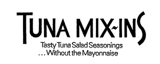 TUNA MIX-INS TASTY TUNA SALAD SEASONINGS...WITHOUT THE MAYONNAISE logo