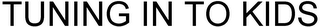 TUNING IN TO KIDS logo