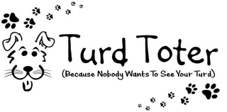 TURD TOTER (BECAUSE NOBODY WANTS TO SEEYOUR TURD) logo