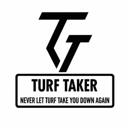 TURF TAKER NEVER LET TURF TAKE YOU DOWN AGAIN logo