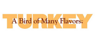 TURKEY A BIRD OF MANY FLAVORS logo