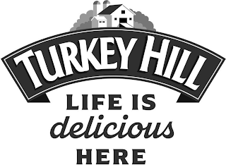 TURKEY HILL LIFE IS DELICIOUS HERE logo