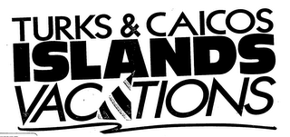 TURKS & CAICOS ISLANDS VACATIONS