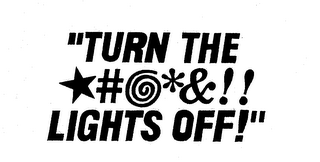 "TURN THE *#&!! LIGHTS OFF!" logo
