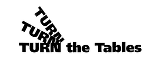 TURN TURN TURN THE TABLES logo