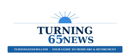 TURNING 65•NEWS TURNING 65NEWS.COM ◦ YOUR GUIDE TO MEDICARE & RETIREMENT logo