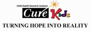 TURNING HOPE INTO REALITY CHILD HEALTH RESEARCH INSTITUTE CURE KIDS logo