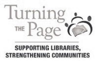 TURNING THE PAGE SUPPORTING LIBRARIES, STRENGTHENING COMMUNITIES