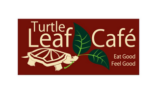 TURTLE LEAF CAFE EAT GOOD FEEL GOOD logo