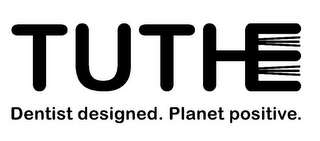 TUTHE, DENTIST DESIGNED. PLANET POSITIVE. logo