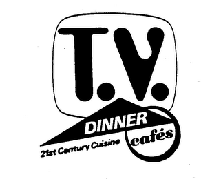 T.V. DINNER CAFE'S 21ST CENTURY CUISINE logo