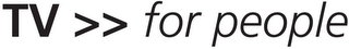 TV >> FOR PEOPLE logo