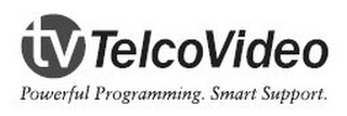TV TELCOVIDEO POWERFUL PROGRAMMING. SMART SUPPORT. logo