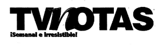 TVNOTAS SEMANAL E IRRESISTIBLE! logo