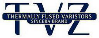 TVZ THERMALLY FUSED VARISTORS SINCERA BRAND logo