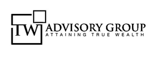 TW ADVISORY GROUP ATTAINING TRUE WEALTH logo