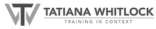 TW TATIANA WHITLOCK TRAINING IN CONTEXT logo